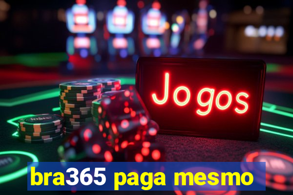 bra365 paga mesmo